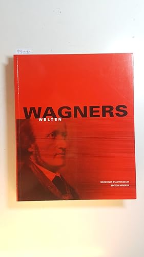 Bild des Verkufers fr Wagners Welten : (eine Ausstellung des Mnchner Stadtmuseums vom 17. Oktober 2003 - 25. Januar 2004) zum Verkauf von Gebrauchtbcherlogistik  H.J. Lauterbach