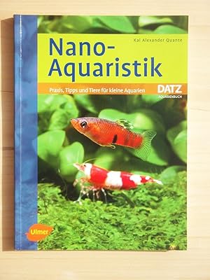 Bild des Verkufers fr Nano-Aquaristik - Praxis, Tipps und Tiere fr kleine Aquarien zum Verkauf von Versandantiquariat Manuel Weiner