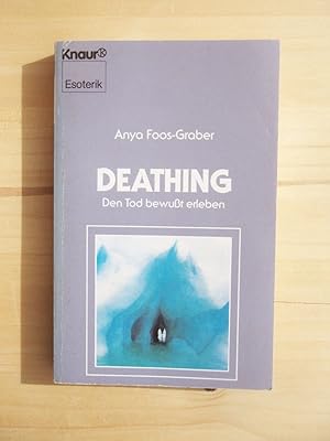 Deathing : den Tod bewusst erleben