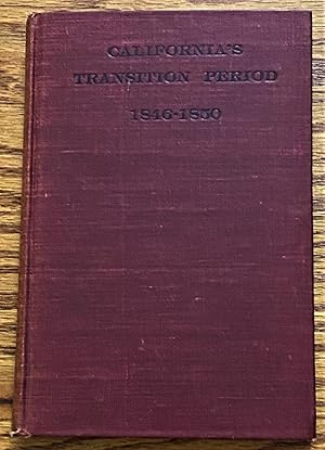 Seller image for The Transition Period of California from a Province of Mexico in 1846 to a State of the American Union in 1850 for sale by My Book Heaven