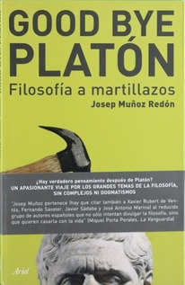 Imagen del vendedor de Good bye, Platón : filosofía a martillazos a la venta por Librería Alonso Quijano