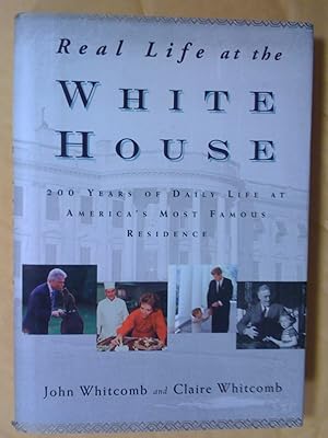 Immagine del venditore per Real Life at the White House: 200 Years of Daily Life at America's Most Famous Residence venduto da Livresse