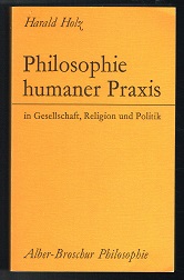 Philosophie humaner Praxis in Gesellschaft, Religion und Politik. -
