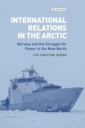 Bild des Verkufers fr International Relations in the Arctic: Norway and the Struggle for Power in the New North [Hardcover ] zum Verkauf von booksXpress