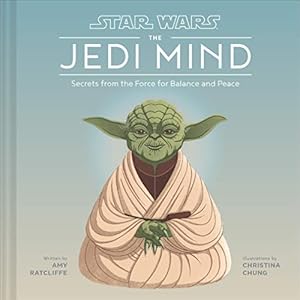 Seller image for Star Wars: The Jedi Mind: Secrets from the Force for Balance and Peace by Ratcliffe, Amy [Hardcover ] for sale by booksXpress