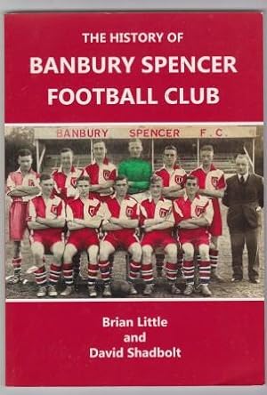 Seller image for The History of Banbury Spencer Football Club for sale by Scorpio Books, IOBA