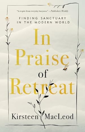Seller image for In Praise of Retreat : Finding Sanctuary in the Modern World for sale by GreatBookPrices