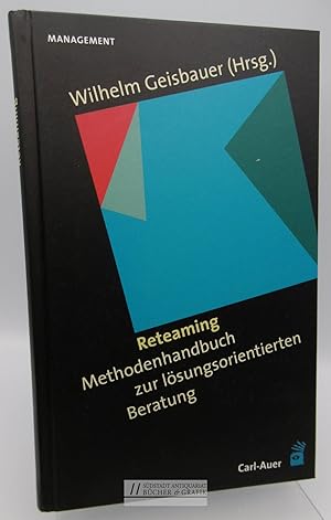 Bild des Verkufers fr Reteaming : Methodenhandbuch zur lsungsorientierten Beratung. Wilhelm Geisbauer (Hrsg.) / Management zum Verkauf von Sdstadt Antiquariat