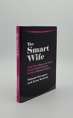 Imagen del vendedor de THE SMART WIFE Why Siri Alexa and Other Smart Home Devices Need a Feminist Reboot a la venta por Rothwell & Dunworth (ABA, ILAB)