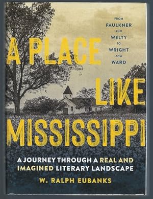 Bild des Verkufers fr A Place Like Mississippi: A Journey Through a Real and Imagined Literary Landscape zum Verkauf von BJ's Book Barn