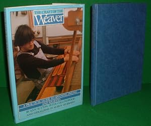 Image du vendeur pour THE CRAFT OF THE WEAVER A Practical Guide to Spinning, Dyeing and Weaving. mis en vente par booksonlinebrighton