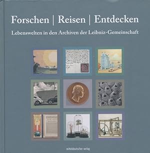 Bild des Verkufers fr Forschen, reisen, entdecken - Lebenswelten in den Archiven der Leibniz-Gemeinschaft. zum Verkauf von Tills Bcherwege (U. Saile-Haedicke)