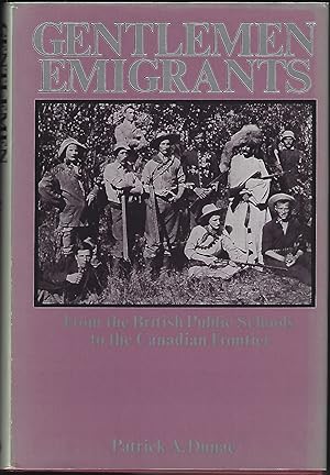 Gentlemen Emigrants: From the Brtish Public Schools to the Canadian Frontier