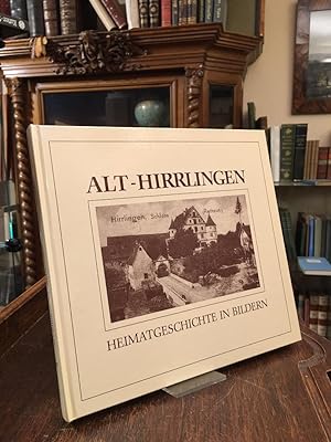 Bild des Verkäufers für Alt-Hirrlingen : Heimatgeschichte in Bildern : Band I. zum Verkauf von Antiquariat an der Stiftskirche