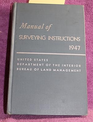 MANUAL OF INSTRUCTIONS FOR THE SURVEY OF PUBLIC LANDS OF THE UNITED STATES 1947