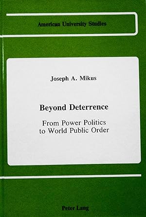 Seller image for Beyond Deterrence: From Power Politics to World Public Order (American University Studies, Series X Political Science, 15) for sale by School Haus Books