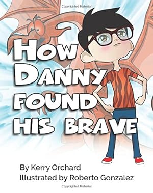 Immagine del venditore per How Danny Found His Brave by Orchard, Kerry [Paperback ] venduto da booksXpress