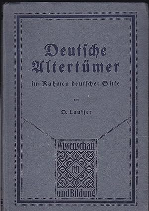 Deutsche Altertümer im Rahmen deutscher Sitte. Eine Einführung in die Altertumswissenschaft