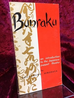 Bunraku. An introduction to the Japanese puppet theater. A history of Japan`s puppet theater toge...