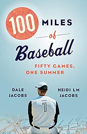 Bild des Verkufers fr 100 Miles of Baseball: 50 Games, One Summer by Jacobs, Dale, Jacobs, Heidi LM [Paperback ] zum Verkauf von booksXpress