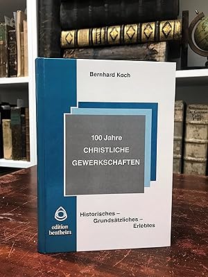 Bild des Verkufers fr 100 Jahre christliche Gewerkschaften. Historisches, Grundstzliches, Erlebtes. zum Verkauf von Antiquariat Seibold