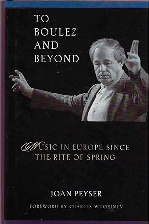 Image du vendeur pour To Boulez and Beyond Music in Europe Since the Rite of Spring mis en vente par Walden Books