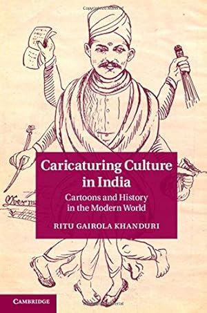 Image du vendeur pour Caricaturing Culture in India: Cartoons and History in the Modern World by Khanduri, Ritu Gairola [Hardcover ] mis en vente par booksXpress