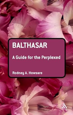 Seller image for Balthasar: A Guide for the Perplexed (Guides for the Perplexed) by Rodney Howsare [Paperback ] for sale by booksXpress