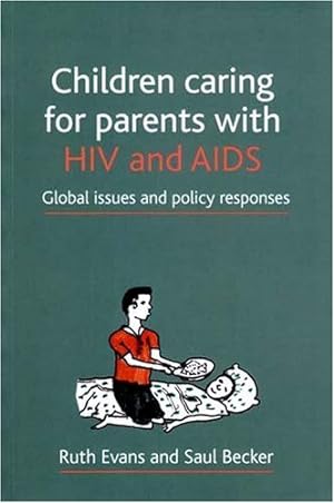 Bild des Verkufers fr Children Caring for Parents with HIV and AIDS: Global Issues and Policy Responses by Evans, Ruth, Becker, Saul [Paperback ] zum Verkauf von booksXpress