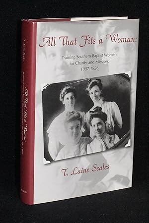 All That Fits a Woman; Training Southern Baptist Women for Charity and Mission, 1907-1926