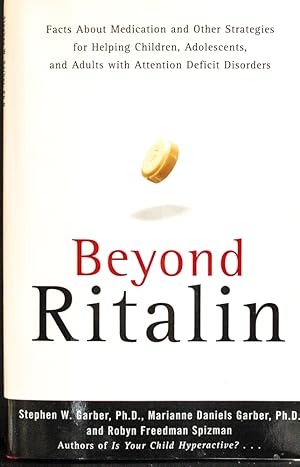 Imagen del vendedor de Beyond Ritalin: Facts About Medication and Other Strategies for Helping Children, Adolescents, and Adults With Attention Deficit Disorders a la venta por Mad Hatter Bookstore