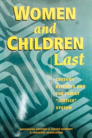 Imagen del vendedor de Women and Children Last : Custody Disputes and the Family "Justice System" a la venta por Mad Hatter Bookstore