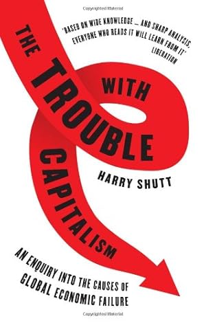 Seller image for The Trouble with Capitalism: An Enquiry into the Causes of Global Economic Failure, Second Edition [Soft Cover ] for sale by booksXpress