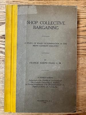 Immagine del venditore per Shop Collective Bargaining. A Study of Wage Determination in the Men's Garment Industry. venduto da Notting Hill Books