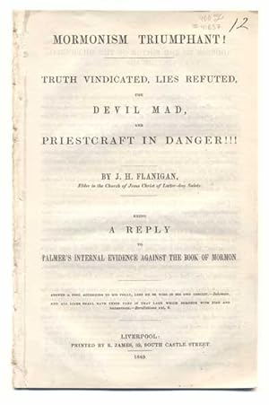 Seller image for Mormonism Triumphant! Truth Vindicated, Lies Refuted, the Devil Mad, and Priestcraft in Danger!!! Being a Reply to Palmer's Internal Evidence Against the Book of Mormon for sale by Ken Sanders Rare Books, ABAA
