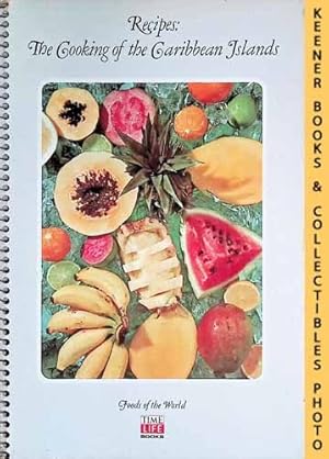 Recipes: The Cooking Of The Caribbean Islands: Foods Of The World Series