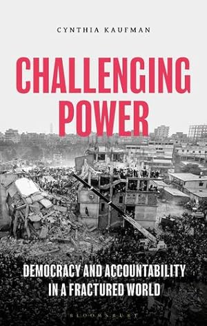 Imagen del vendedor de Challenging Power: Democracy and Accountability in a Fractured World [Hardcover ] a la venta por booksXpress