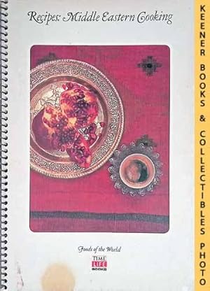Recipes: Middle Eastern Cooking: Foods Of The World Series