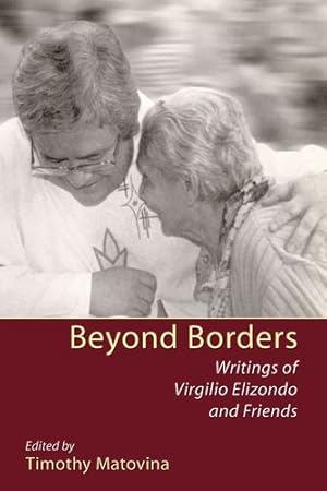 Immagine del venditore per Beyond Borders: Writings of Virgilio Elizondo and Friends [Paperback ] venduto da booksXpress