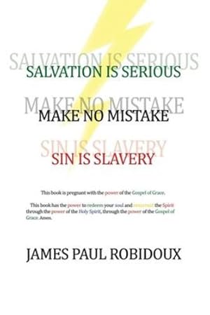 Seller image for Salvation Is Serious Make no Mistake Sin is Slavery by Robidoux, James Paul [Paperback ] for sale by booksXpress