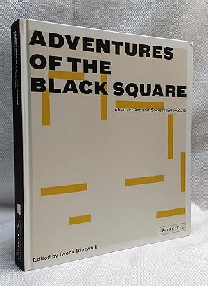 Imagen del vendedor de Adventures of the Black Square: Abstract Art and Society 1915-2015 a la venta por Book House in Dinkytown, IOBA