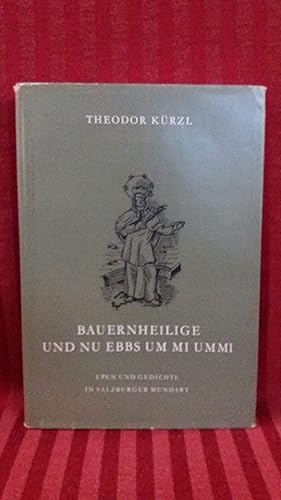 Bauernheilige und nu ebbs um mi ummi : Epen u. Gedichte in Salzburger Mundart. +++ signiert +++ Z...