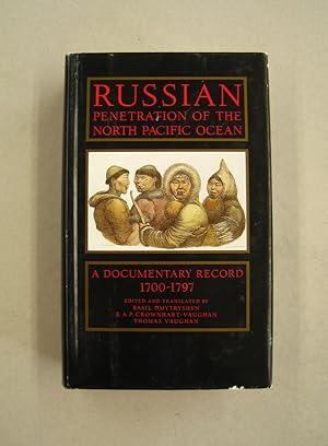 Russian Penetration of the North Pacific Ocean, 1700-1797 A Documentary Record (North Pacific Stu...