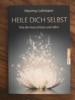 Seller image for Heile dich selbst: Was die Aura schtzt und nhrt Koha kompakt for sale by Buchhandlung Neues Leben