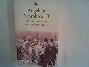 Imagen del vendedor de Du bist nicht so wie andre Mtter : die Geschichte einer leidenschaftlichen Frau a la venta por ANTIQUARIAT FRDEBUCH Inh.Michael Simon