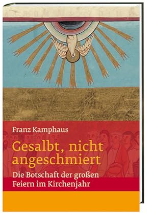 Bild des Verkufers fr Gesalbt, nicht angeschmiert Die Botschaft der groen Feiern im Kirchenjahr: Te Deum Wissen zum Verkauf von Antiquariat Armebooks