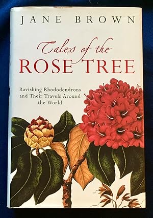 Seller image for TALES OF THE ROSE TREE; Ravishing Rhododendrons and Their Travels Around the World for sale by Borg Antiquarian