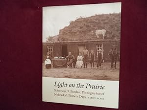 Immagine del venditore per Light on the Prairie. Solomon D. Butcher, Photographer of Nebraska's Pioneer Days. venduto da BookMine