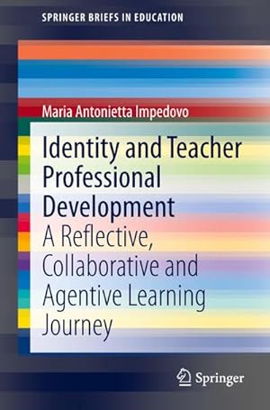 Immagine del venditore per Identity and Teacher Professional Development : A Reflective, Collaborative and Agentive Learning Journey venduto da AHA-BUCH GmbH