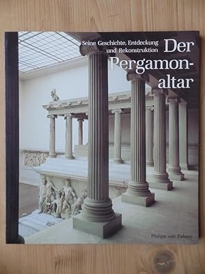 Der Pergamonaltar : Seine Geschichte, Entdeckung und Rekonstruktion. Staatliche Museen zu Berlin,...